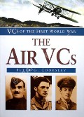 The Air VCs - VCs of the First World War by COOKSLEY, Peter G.